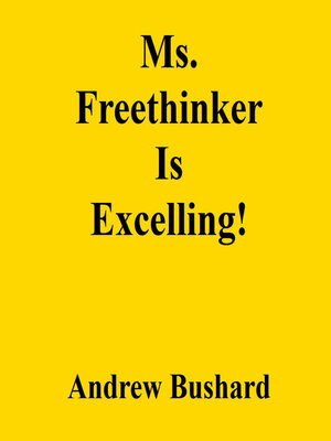 cover image of Ms. Freethinker Is Excelling!